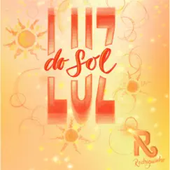 Luz do Sol - Single by Rodriguinho album reviews, ratings, credits