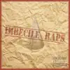 Imbecile Raps - Single album lyrics, reviews, download