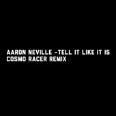 Aaron Neville - Tell It Like It Is (cosmo Racer Remix) artwork