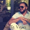 No Te Vayas - Single