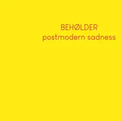 Postmodern Sadness - Single - Beholder Postmodern Sadness - Single - Beholder