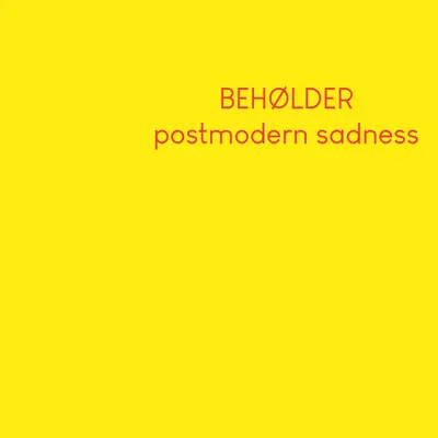 Postmodern Sadness - Single - Beholder