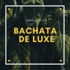 Bachata de Luxe - EP
