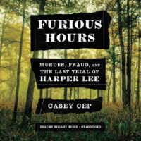 Casey Cep - Furious Hours: Murder, Fraud, and the Last Trial of Harper Lee (Unabridged) artwork