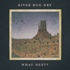 River Run Dry - Loving Every Day