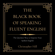 Christopher Hill - The Black Book of Speaking Fluent English: The Quickest Way to Improve Your Spoken English (Unabridged)