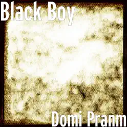 Domi Pranm - Single - Black Boy Domi Pranm - Single - Black Boy