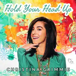 Hold Your Head Up - Single by Christina Grimmie album reviews, ratings, credits