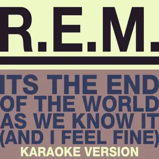 descargar álbum REM - Its The End Of The World As We Know It And I Feel Fine Karaoke Version