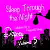 Sleep Through the Night: Disney Lullabies for a Peaceful Sleep, Vol. 3 album lyrics, reviews, download