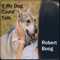 If My Dog Could Talk - Robert Boog lyrics