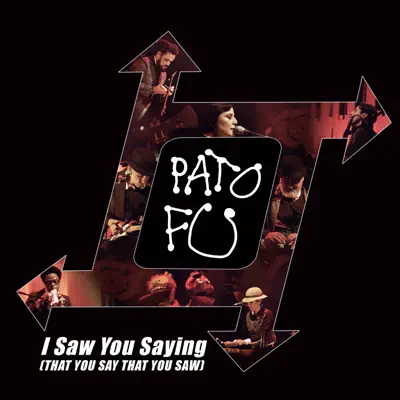 I Saw You Saying (That You Say That You Saw) (ao Vivo) - Single - Pato Fu