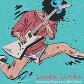 Drinking Boys and Girls Choir - Linda Linda (Japanese)