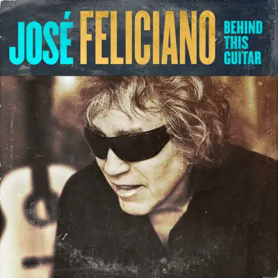Behind This Guitar - Single - José Feliciano