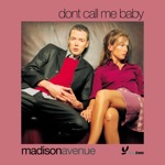 Don't Call Me Baby by Madison Avenue