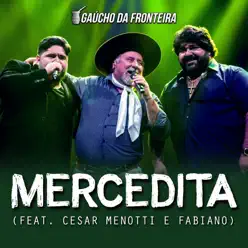 Mercedita (Ao Vivo) [feat. César Menotti & Fabiano] - Single - Gaúcho da Fronteira