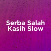 Serba Salah X Kasih Slow (feat. Putry Pasanea) artwork