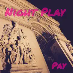 NIGHT PLAY by Pay album reviews, ratings, credits
