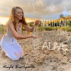 Wasteland Come Alive - EP by Kayla Earlywine album reviews, ratings, credits