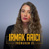 Yağmurum Ol - Irmak Arıcı