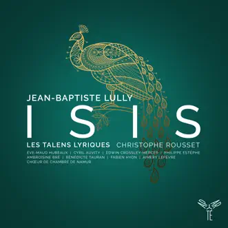 Lully: Isis by Les Talens Lyriques, Christophe Rousset, Cyril Auvity, Edwin Crossley-Mercer, Bénédicte Tauran, Eve-Maud Hubeaux, Ambroisine Bré & Philippe Estèphe album reviews, ratings, credits