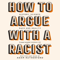Adam Rutherford - How to Argue With a Racist artwork