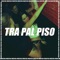 Tra Pal Piso (feat. Chiky Dee Jay) - DJ ALEX lyrics