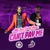 Can't Pay Me (feat. Delly Ranx) - Single album lyrics, reviews, download