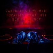 Zakochaj Się we Mnie (Boris Bodunov Remix) artwork