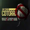 Stream & download No Tengo Cotorra (With el Mayor Clásico, Ceky Viciny, Tonton 80, Paramba) [feat. Tonton 80 & Paramba] - Single