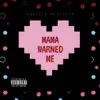 Mama Warned Me - Single album lyrics, reviews, download