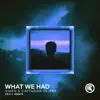 What We Had (Pex L Remix) [feat. Capturam] - Single album lyrics, reviews, download