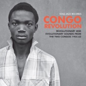 Soul Jazz Records presents CONGO REVOLUTION – Revolutionary and Evolutionary Sounds from the Two Congos 1955-62 artwork