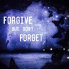 Forgive But Don't Forget