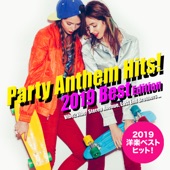 2019年洋楽総ざらい!Party Anthem Hits! 2019 Best Edition artwork