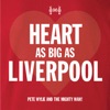 Heart as Big as Liverpool (feat. The Mighty Wah!) - Single