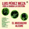 El Muchacho Alegre (with Banda La Costeña) album lyrics, reviews, download