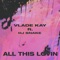 All This Lovin (feat. DJ Snake) - Vlade Kay lyrics