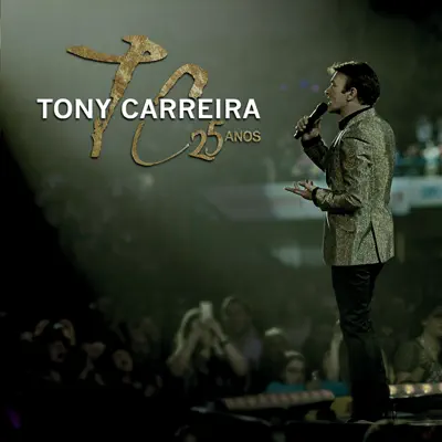 Tony Carreira 25 Anos - Tony Carreira