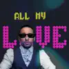 All My Love - Single album lyrics, reviews, download