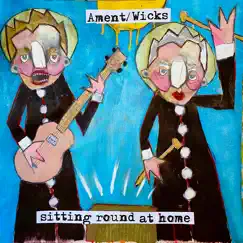 Sitting 'round at Home - Single by Ament & John Wicks album reviews, ratings, credits