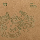 Ghar: Sounds Of Raw Mango artwork