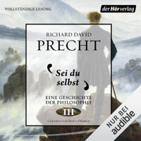 Richard David Precht - Sei du selbst: Geschichte der Philosophie 3 artwork