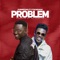 Problem (feat. Strongman) - Phrimpong lyrics