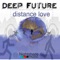 Distance Love - Deep Future lyrics