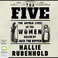 Hallie Rubenhold - The Five: The Untold Lives of the Women Killed by Jack the Ripper (Unabridged) artwork