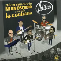 Ni en Concierto, Ni en Estudio, Sino Todo Lo Contrario (Aditus 40 Años) - Aditus