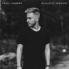 Cruel Summer (Acoustic Version) - Single