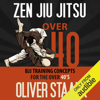 Zen Jiu Jitsu: Over 40 (Unabridged) - Oliver Staark