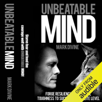 Mark Divine - Unbeatable Mind: Forge Resiliency and Mental Toughness to Succeed at an Elite Level (Second Edition) (Unabridged) artwork